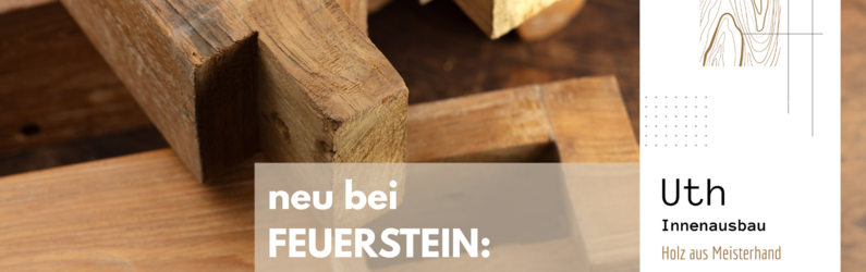Schreinerei UTH gehört jetzt zu Feuerstein